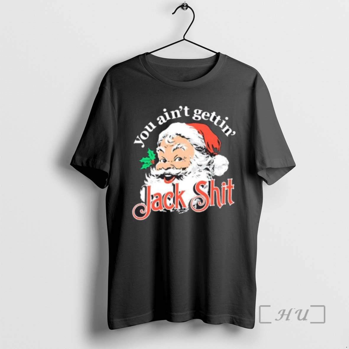 Trending You Aint Gettin Jack Shit Santa Merry Christmas - clothing by TeeHivey.com
