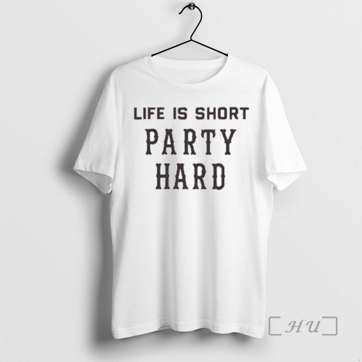 Trending Life Is Short Party Hard - clothing by TeeHivey.com
