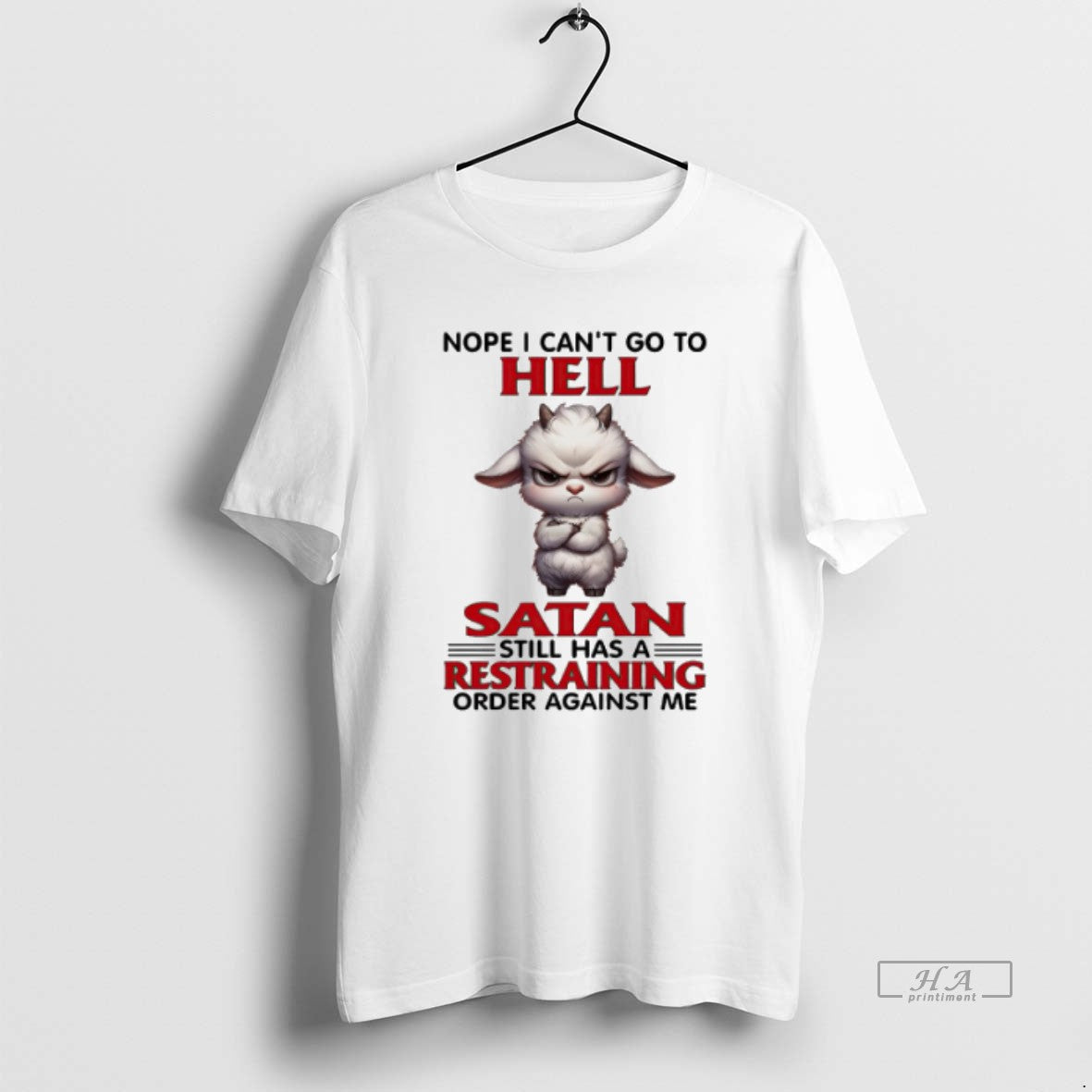 Trendy Baby Goat Nope I Cant Go To Hell Satan Still Has A Restraining Order - clothing by TeeHivey.com