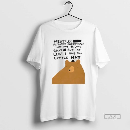 Trendy Bear Mentally Physically And Spiritually I May Not Be Doing Great But At Least - clothing by TeeHivey.com