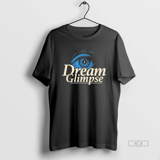 Trendy Dream Glimpse Even The Smallest Dream Glimpse Can Light Up Your Path - clothing by TeeHivey.com