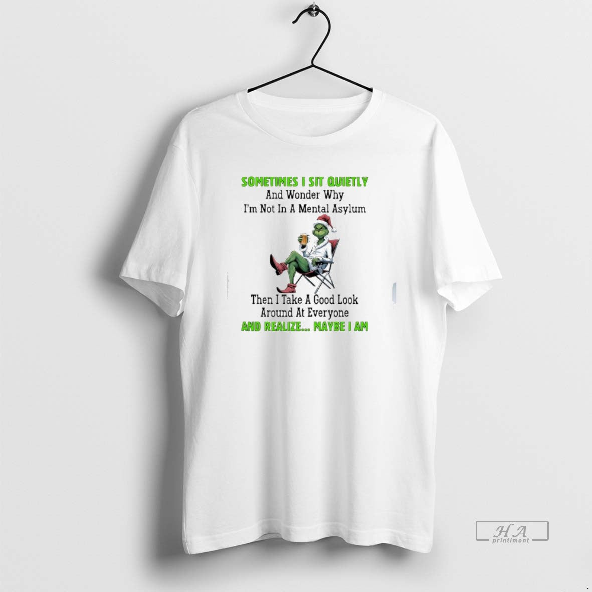 Trendy Grinch Christmas Sometimes I Sit Quietly And Wonder Why Im Not In A Mental - clothing by TeeHivey.com