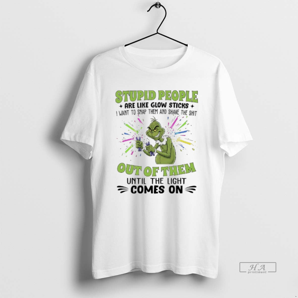 Trendy Grinch Christmas Stupid People Are Like Glow Sticks I Want To Snap Them And - clothing by TeeHivey.com
