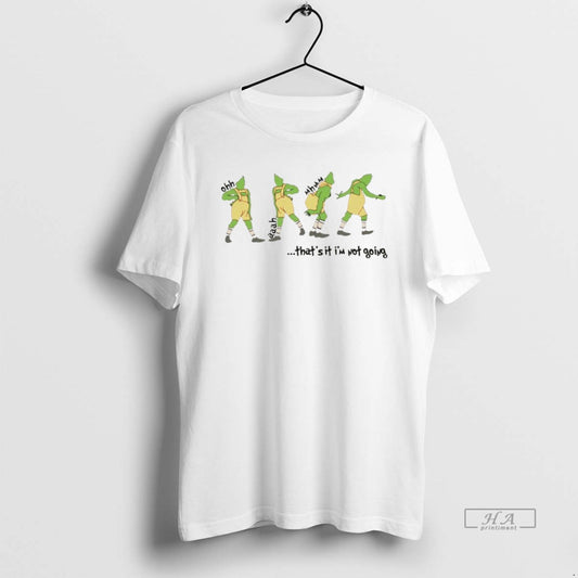 Trendy Grinch Thats It Im Not Going Christmas White - clothing by TeeHivey.com