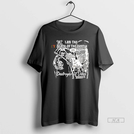 Trendy I Am The Death Of The Party - clothing by TeeHivey.com