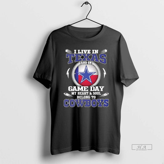 Trendy I Live In Texas And On Game Day My Heart Soul Belong To Dallas - clothing by TeeHivey.com