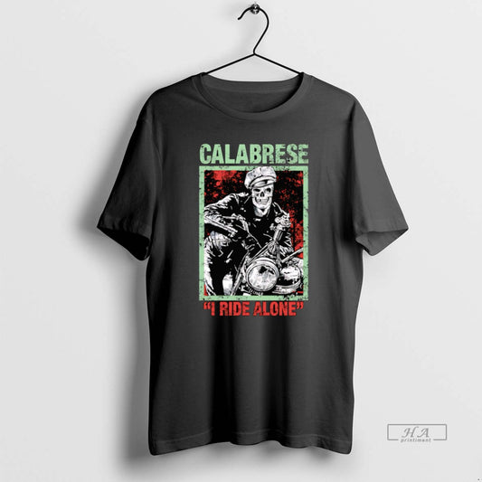 Trendy I Ride Alone Calabrese - clothing by TeeHivey.com