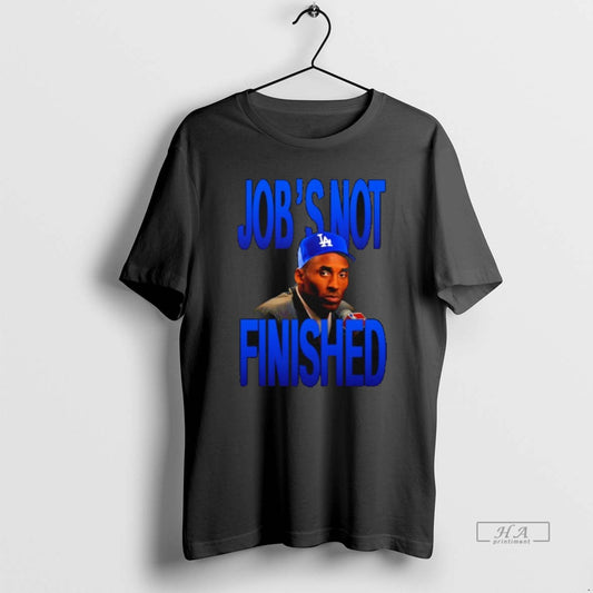Trendy Kobe Bryant Los Angeles Dodgers Baseball Jobs Not Finished - clothing by TeeHivey.com