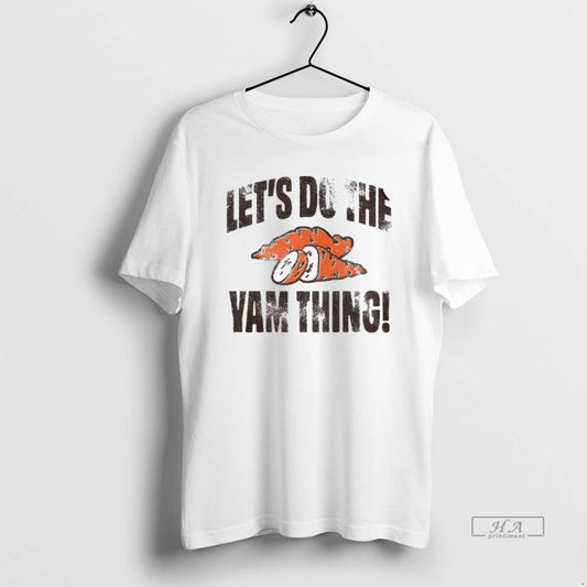 Trendy Lets Do The Yam Thing Thanksgiving - clothing by TeeHivey.com