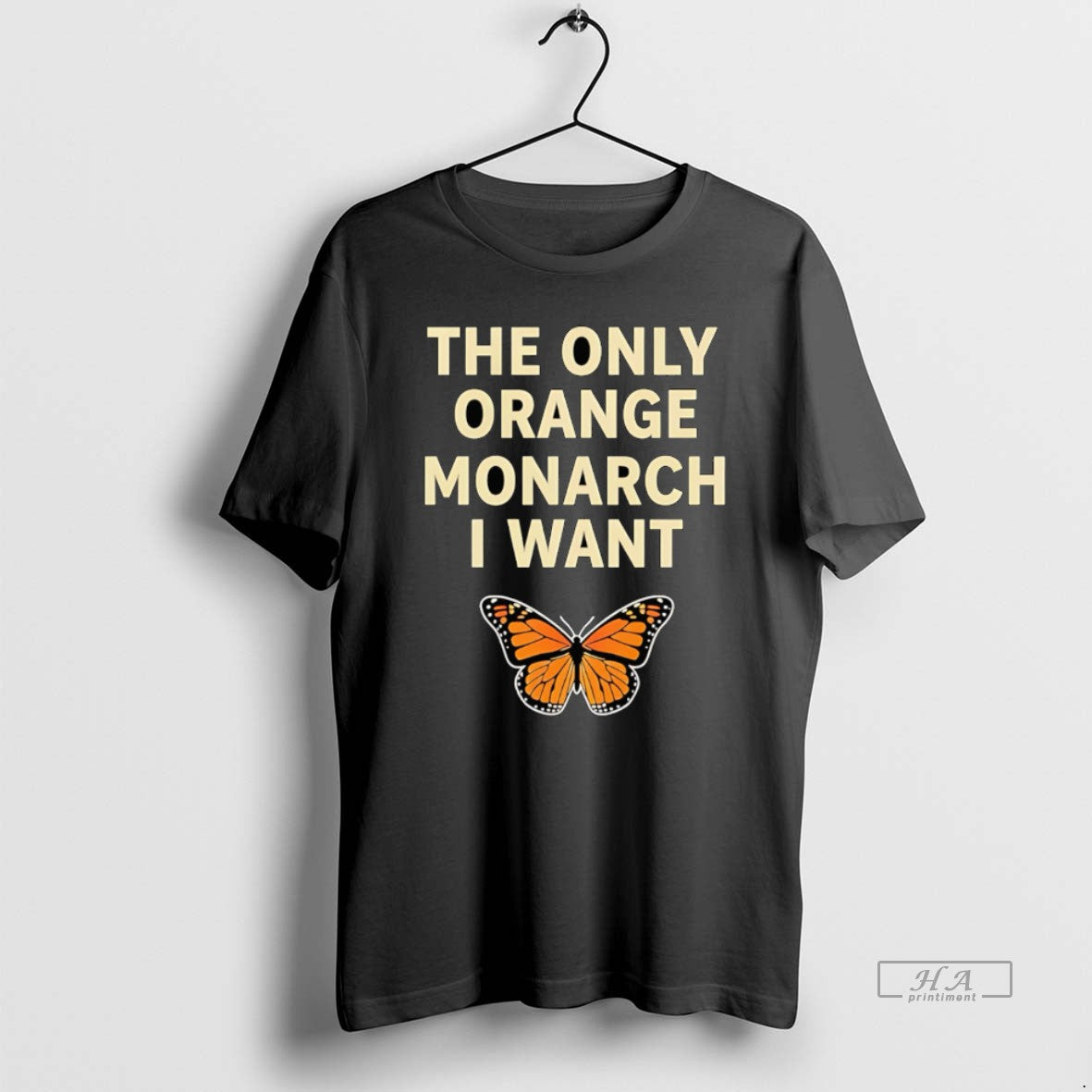 Trendy Monarch Butterfly The Only Orange Monarch I Want - clothing by TeeHivey.com