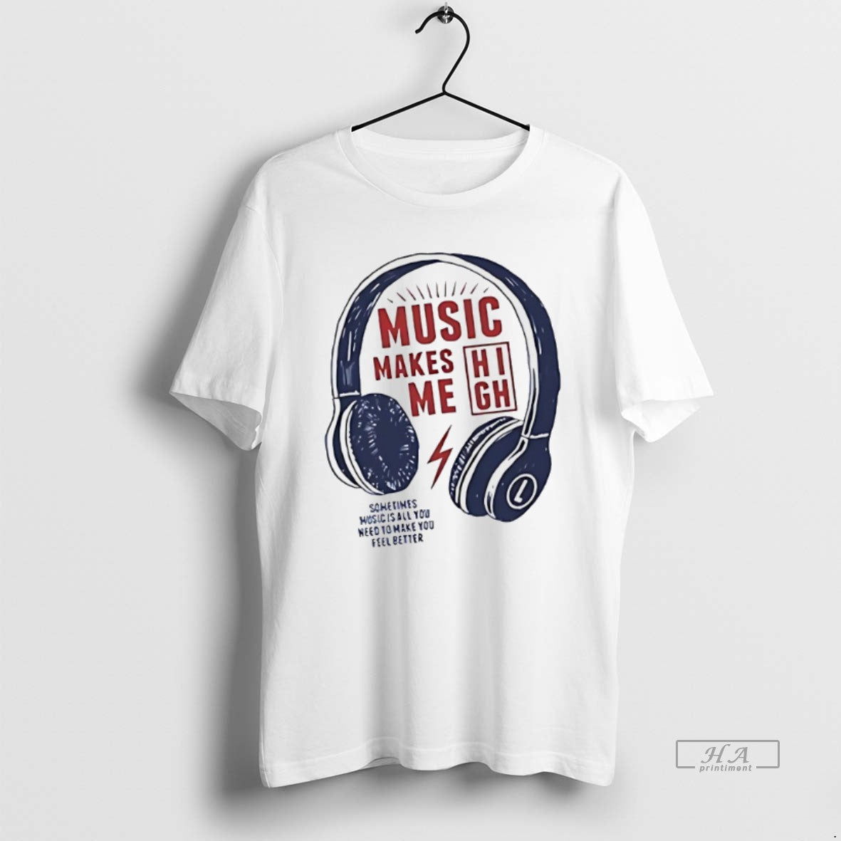 Trendy Music Make Me High Sometimes Music Is All You Need To Make You Feel - clothing by TeeHivey.com