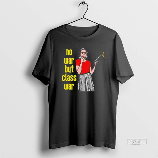 Trendy No War But The Class War - clothing by TeeHivey.com