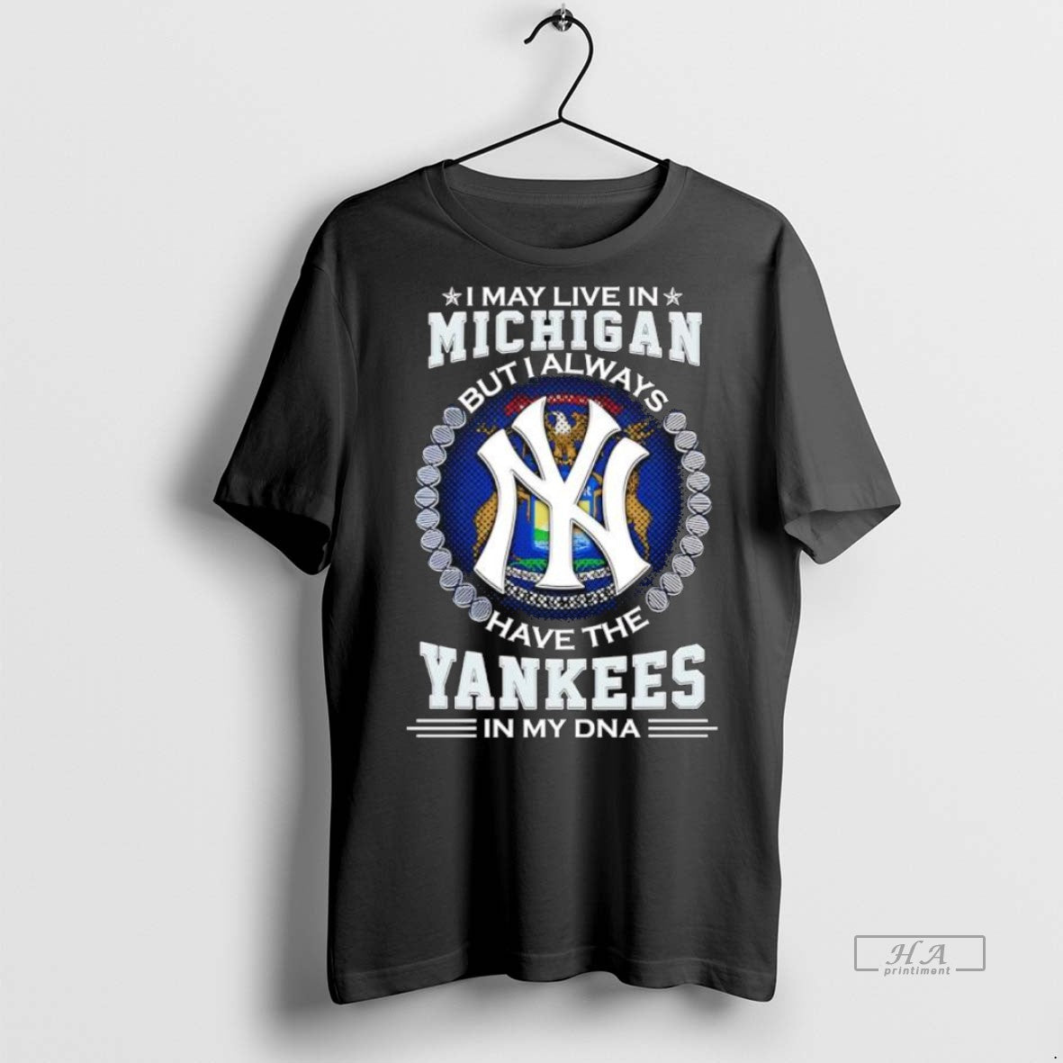 Trendy Official I May Live In Michigan But I Always Have The New York Yankees - clothing by TeeHivey.com