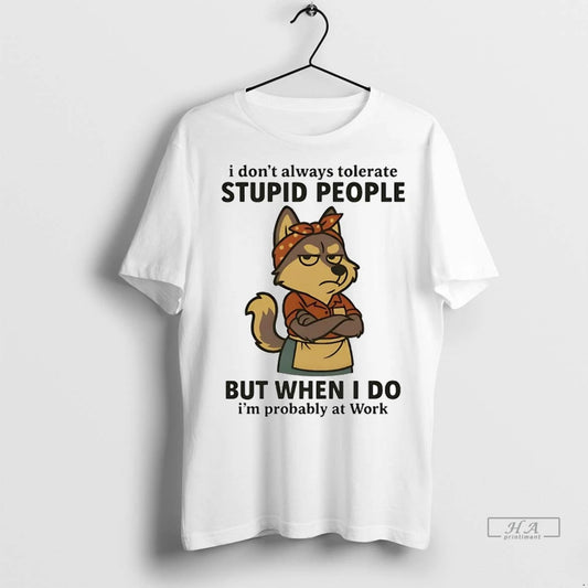 Trendy Officials Husky I Dont Always Tolerate Stupid People When I Do Im Probably At