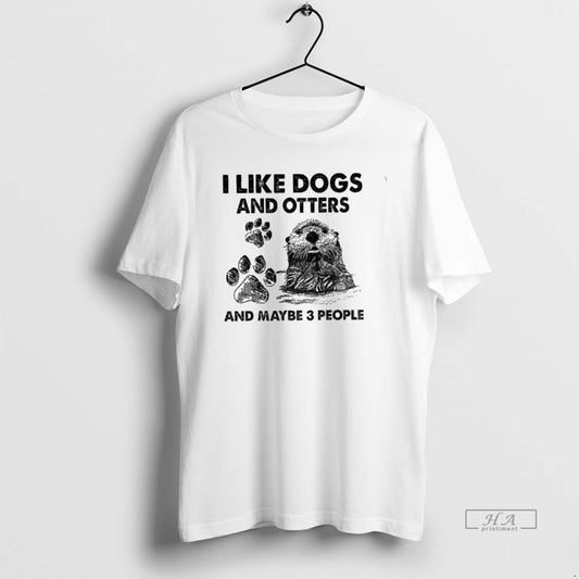 Trendy Otter I Like Dogs And Otters And Maybe 3 People - clothing by TeeHivey.com
