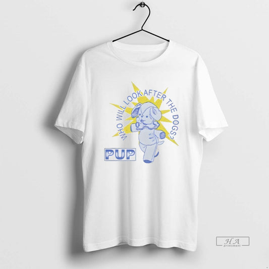 Trendy Pup The Band Dog Star Who Will Look After The Dogs - clothing by TeeHivey.com