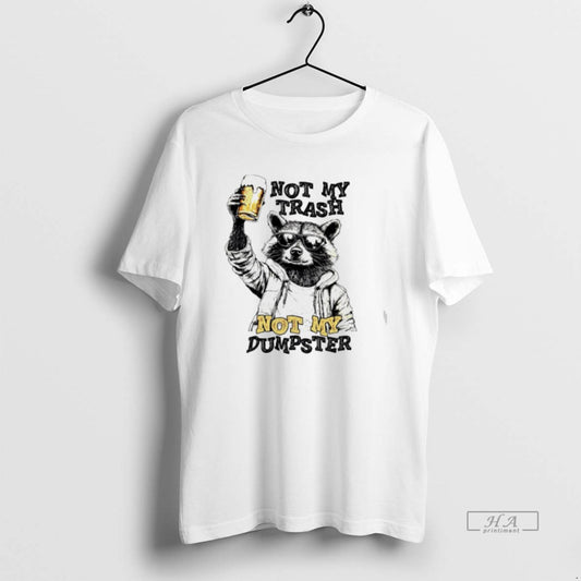Trendy Raccoon With Beer Not My Trash Not My Dumpster - clothing by TeeHivey.com