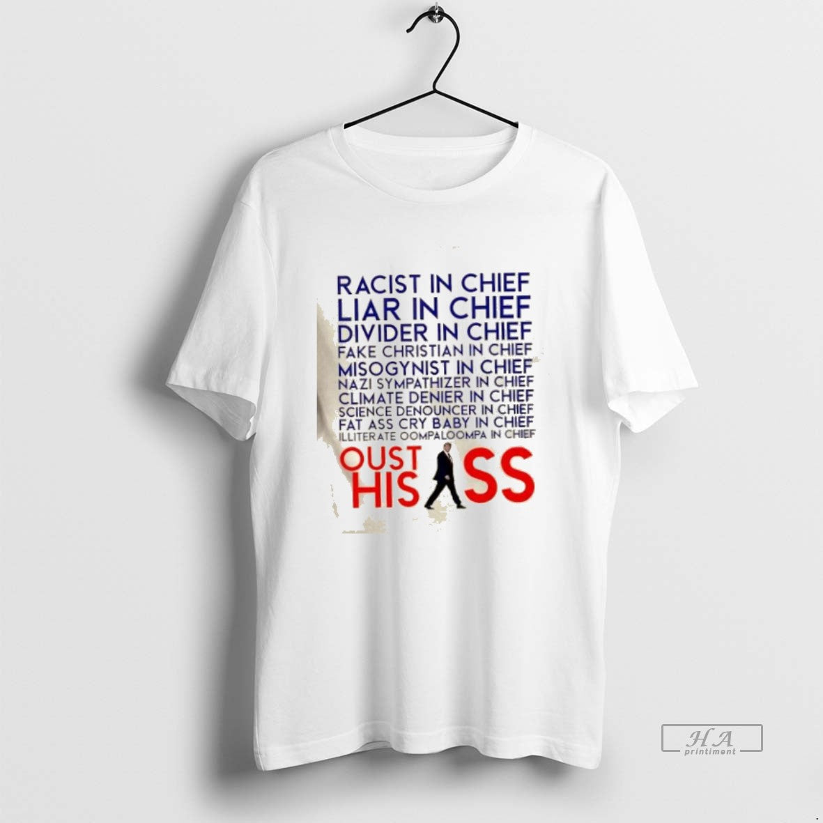 Trendy Racist And Liar In Chief President Donald Trump Oust His Ass - clothing by TeeHivey.com