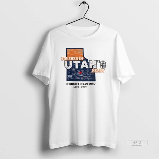 Trendy Robert Redford The Legend Forever In Utahs Heart - clothing by TeeHivey.com