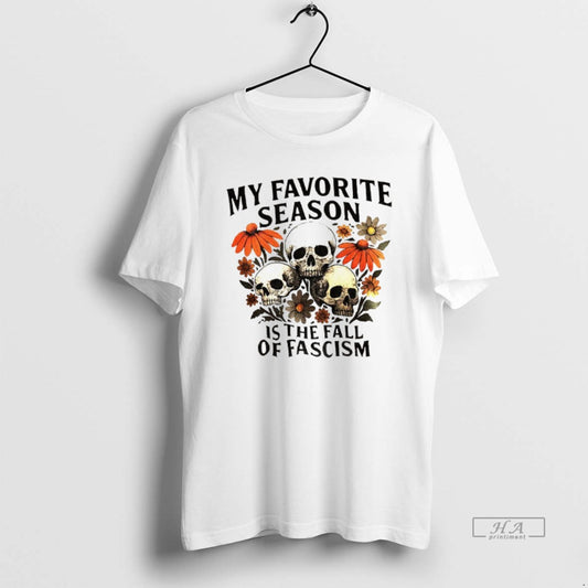 Trendy Skull My Favorite Season Is The Fall Of Fascism - clothing by TeeHivey.com