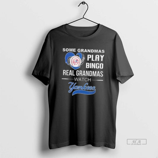 Trendy Some Grandmas Play Bingo Real Grandmas Watch New York Yankees 2025 - clothing by TeeHivey.com