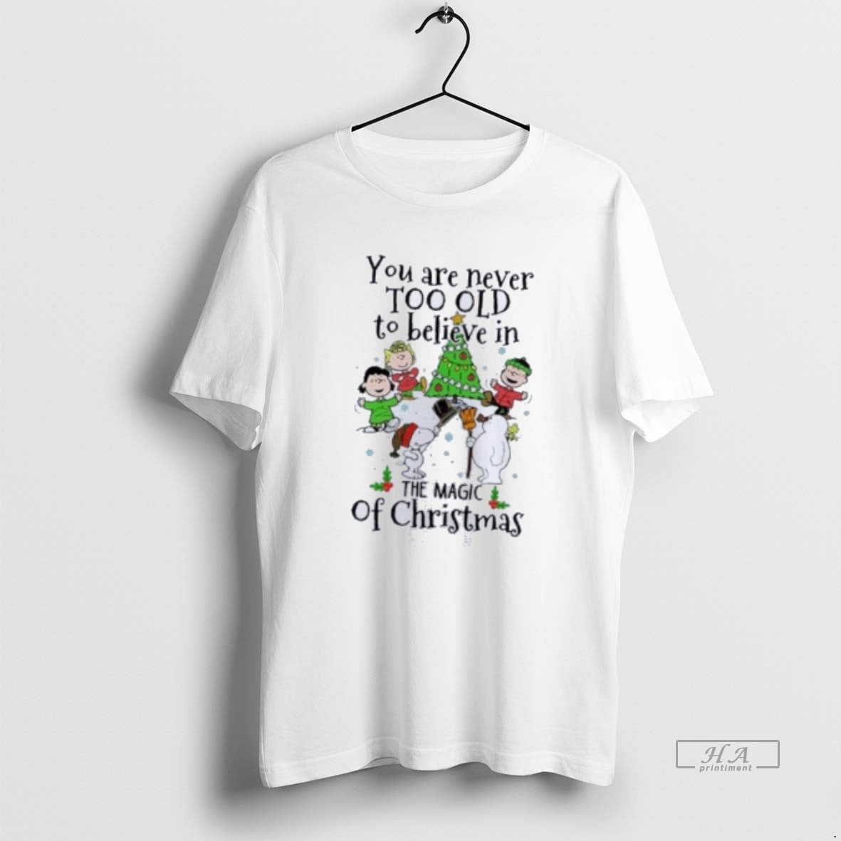 Trendy The Peanuts You Are Never Too Old To Believe In The Magic Of Merry - clothing by TeeHivey.com