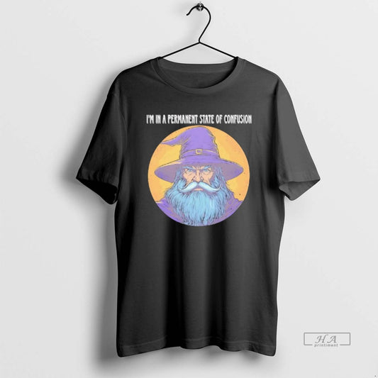 Trendy Wizard Magic Im In A Permanent State Of Confusion - clothing by TeeHivey.com
