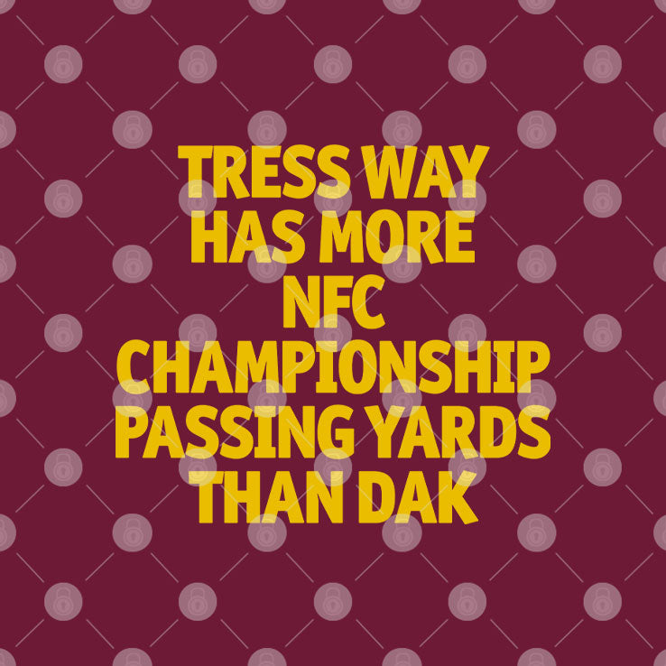 Tress Way Has More NFC Championship Passing Yards Than Dak Shirt