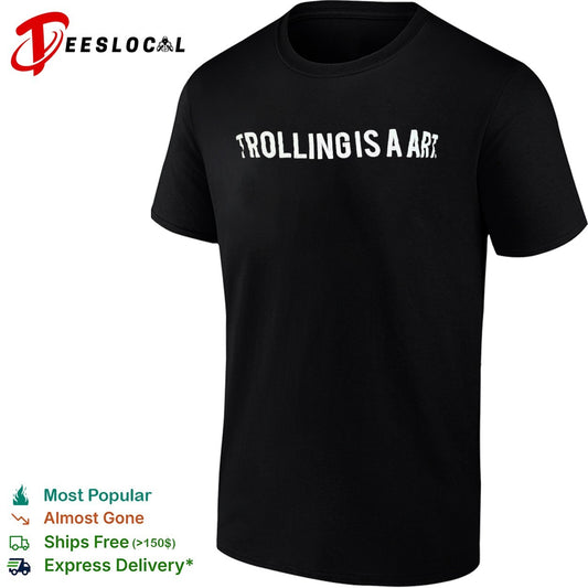 Trolling is a art shirt