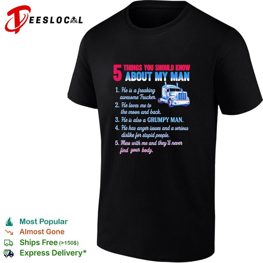 Truck 5 things you should know about my man 1 he is a freaking awesome trucker shirt