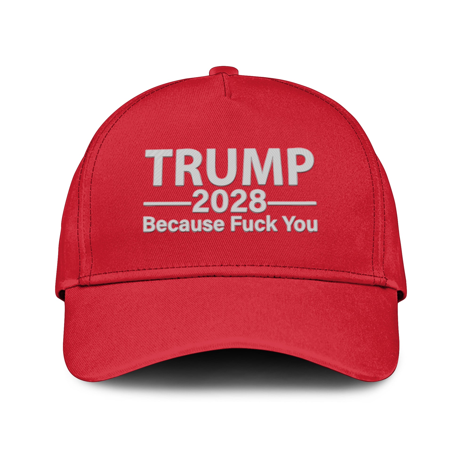 Trump 2028 Because Fuck You Hat