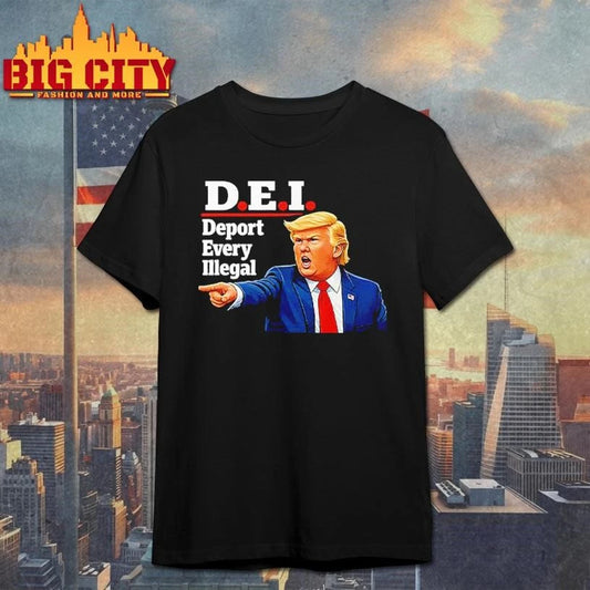 Trump DEI Deport Every Illegal Shirt