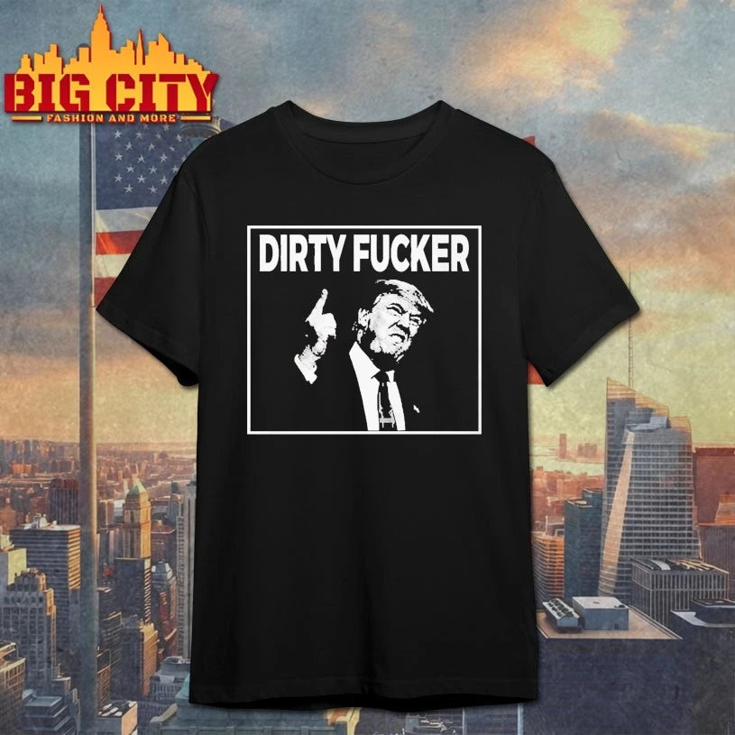 Trump Dave Hause Dirty Fucker T-shirt