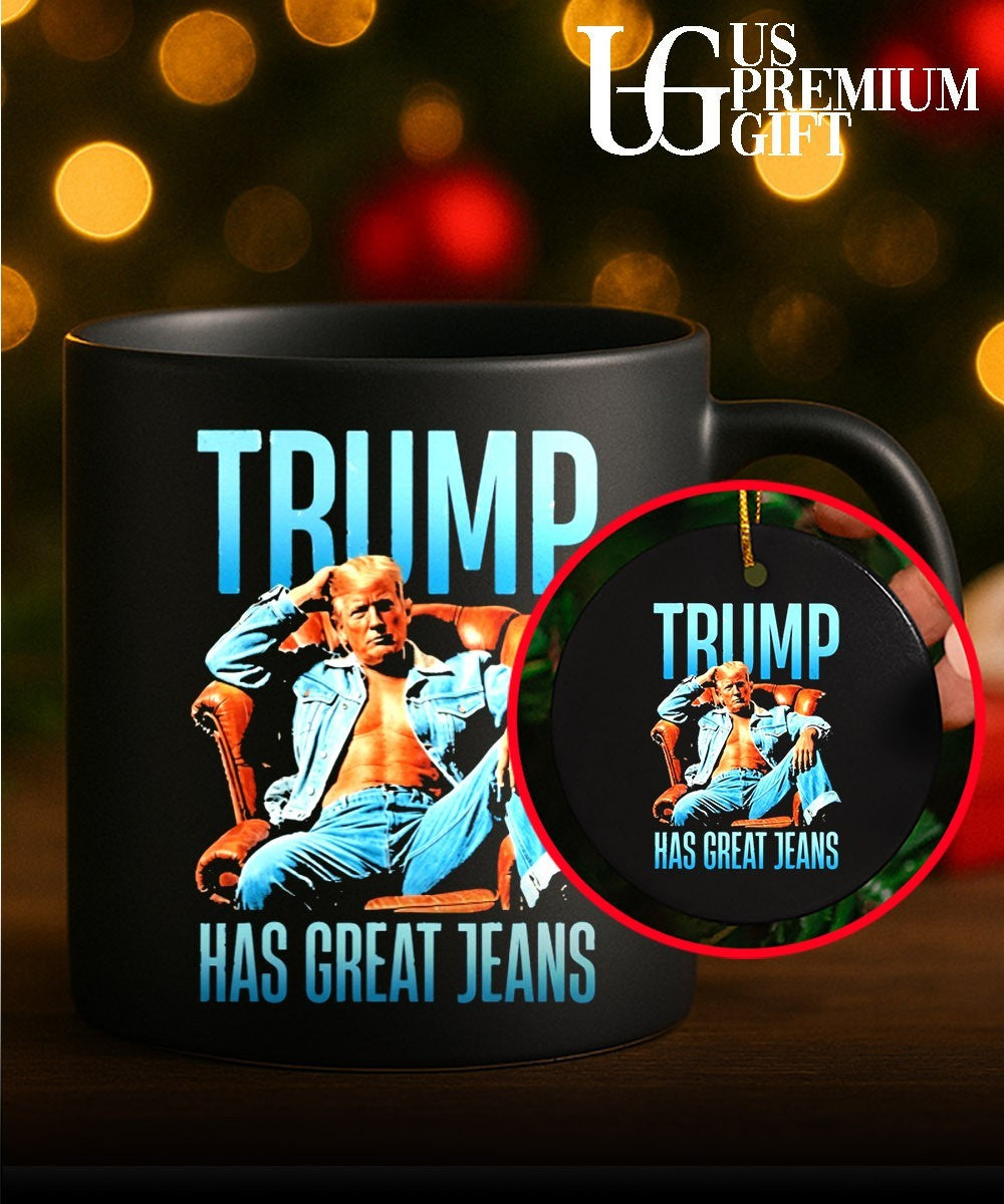 Trump Has Great Jeans shirt
