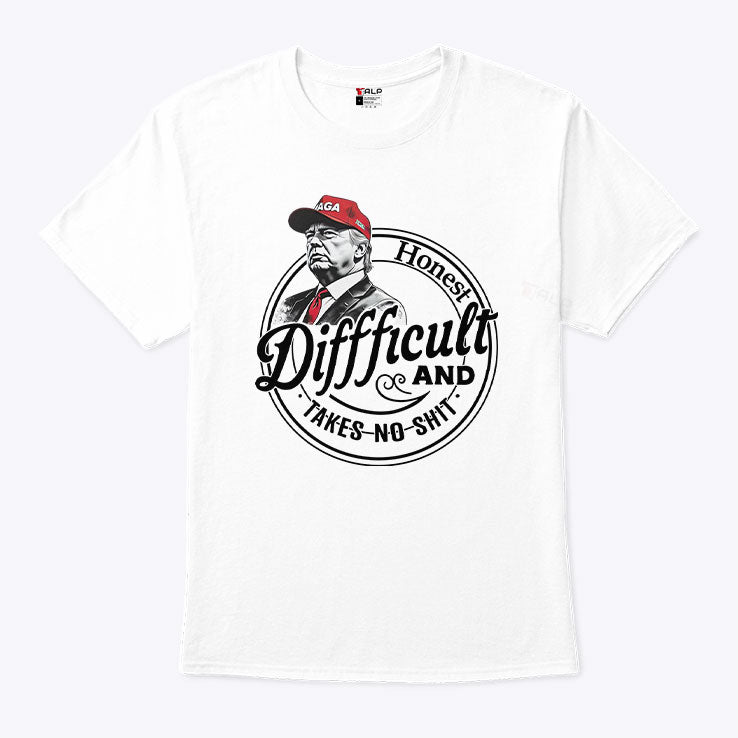 Trump Honest Difficult And Takes No Shit T Shirt