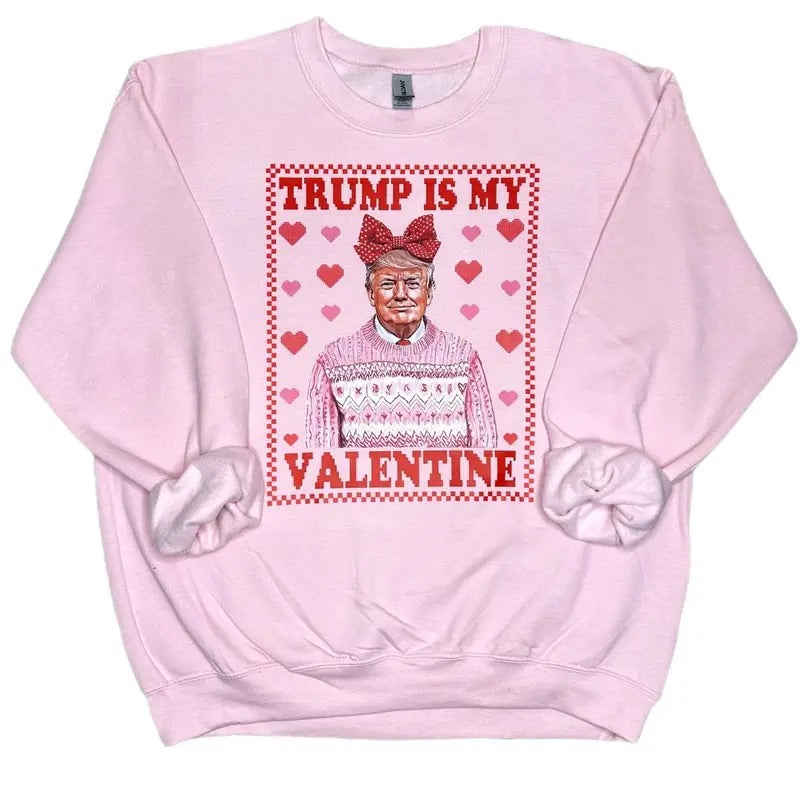 Trump Is My Valentine Sweatshirt, Trump Valentine's Day Sweatshirt - clothing by TeeHivey.com