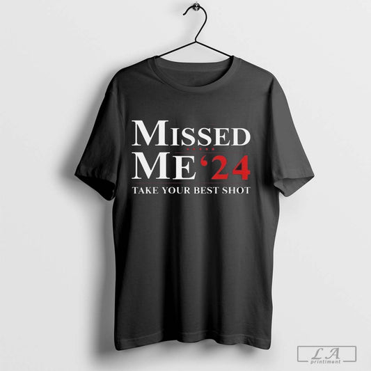 Trump Missed Me 24 Take Your Best Shot - clothing by TeeHivey.com