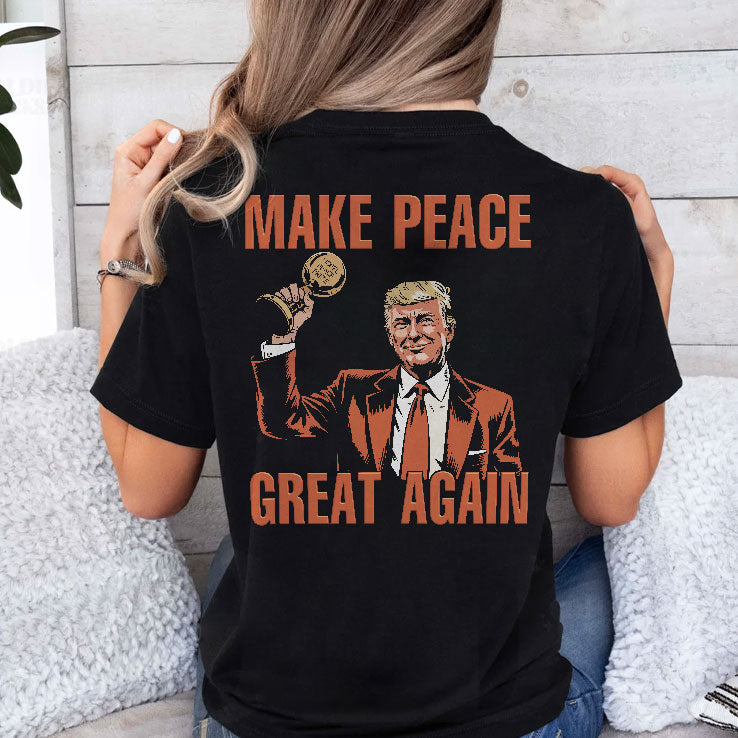 Trump Nobel Peace Prize Make Peace Great Again T Shirt