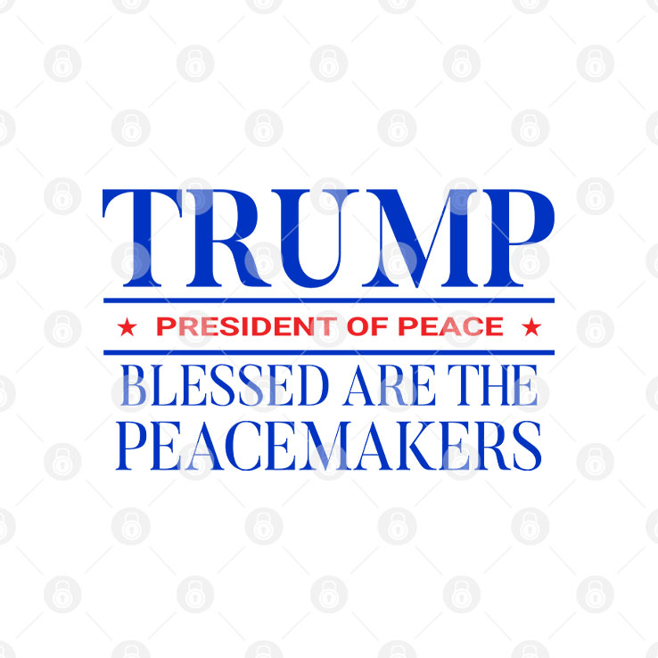 Trump President Of Peace Blessed Are The Peacemakers T Shirt