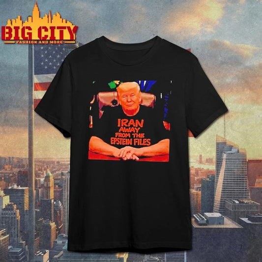 Trump Wearing Iran Away From The Epstein Files Shirt