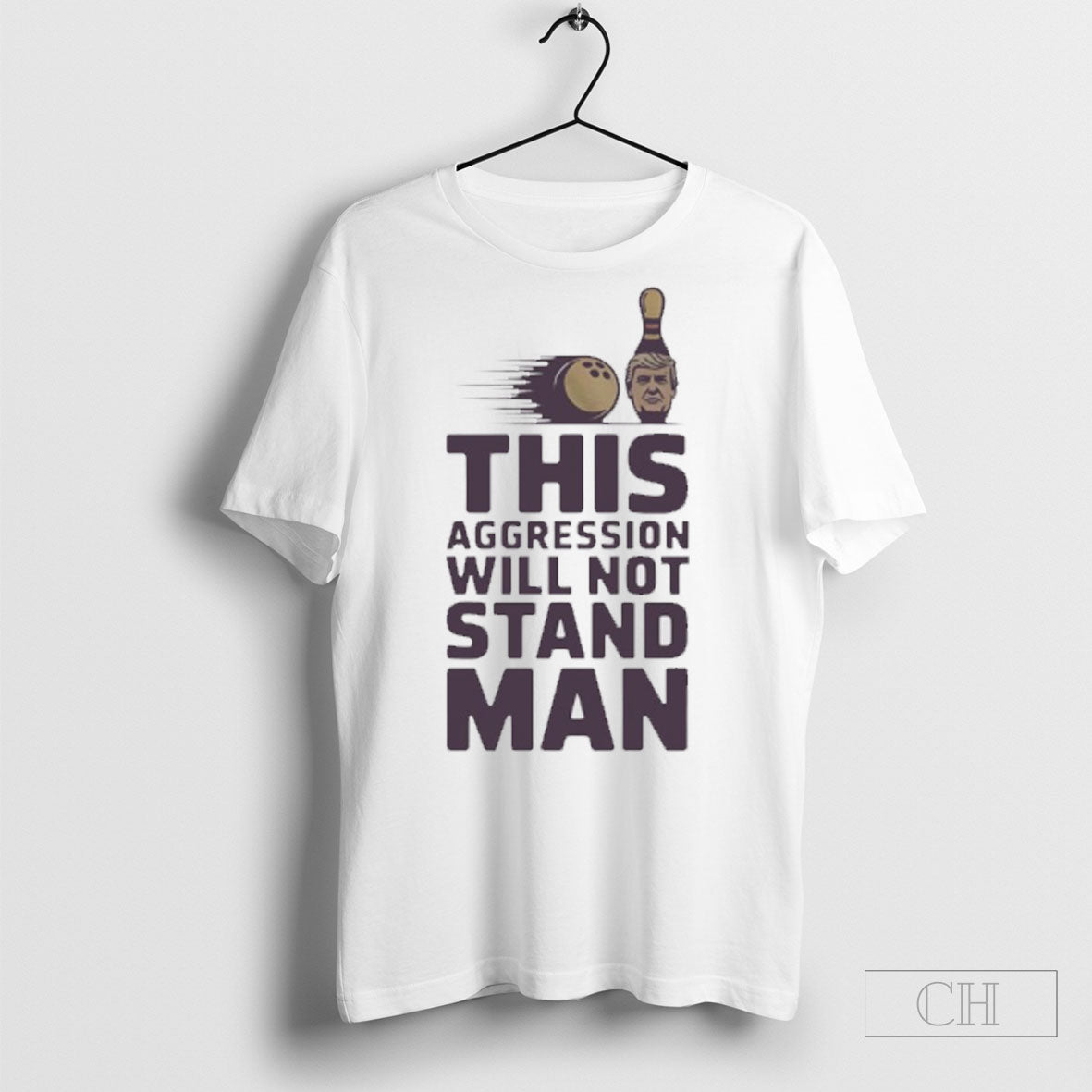 Trump Lebowski Bowling Ball This Aggression Will Not Stand Man Shirt