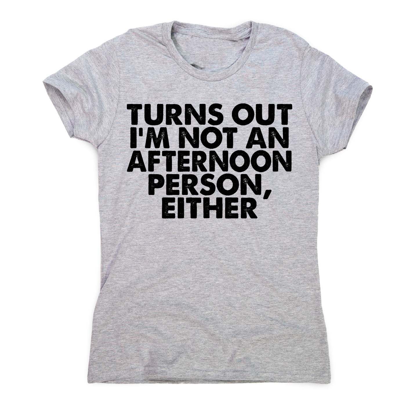 Turns out i'm not an funny lazy slogan t-shirt women's