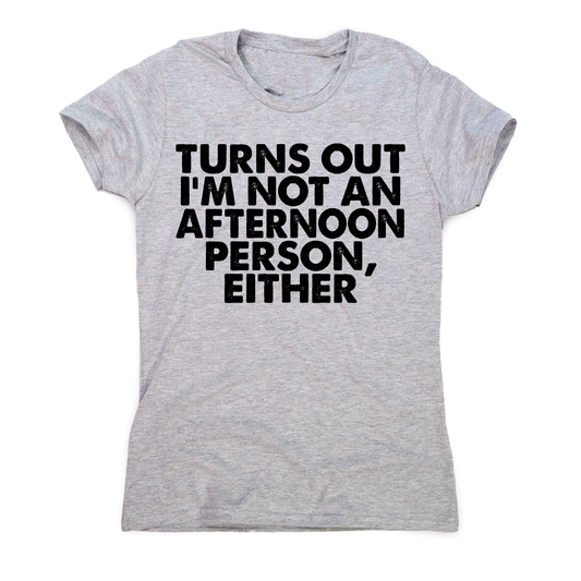 Turns out i'm not an funny lazy slogan t-shirt women's