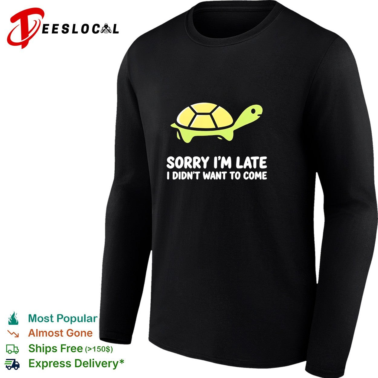 Turtle walking sorry I’m late I didn’t want to come shirt