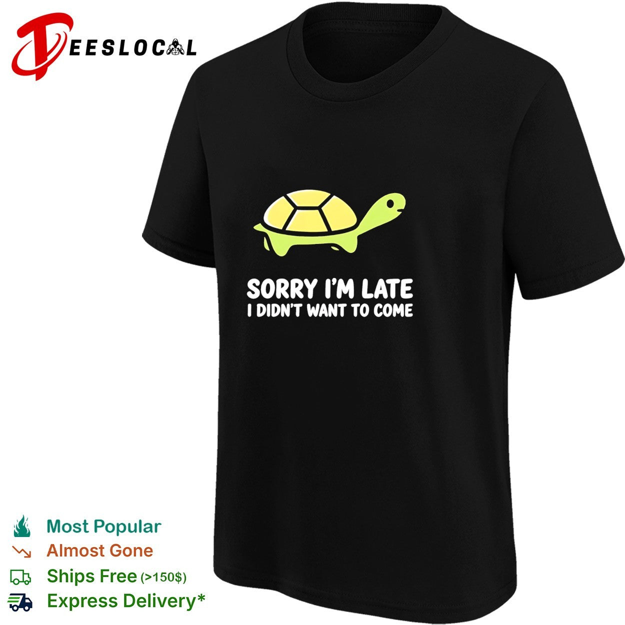 Turtle walking sorry I’m late I didn’t want to come shirt