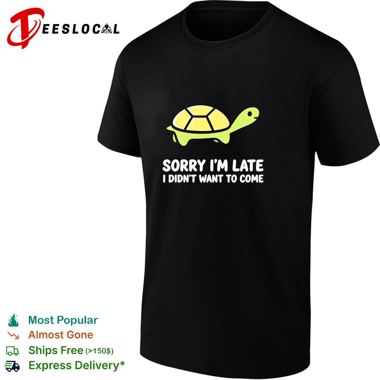 Turtle walking sorry I’m late I didn’t want to come shirt
