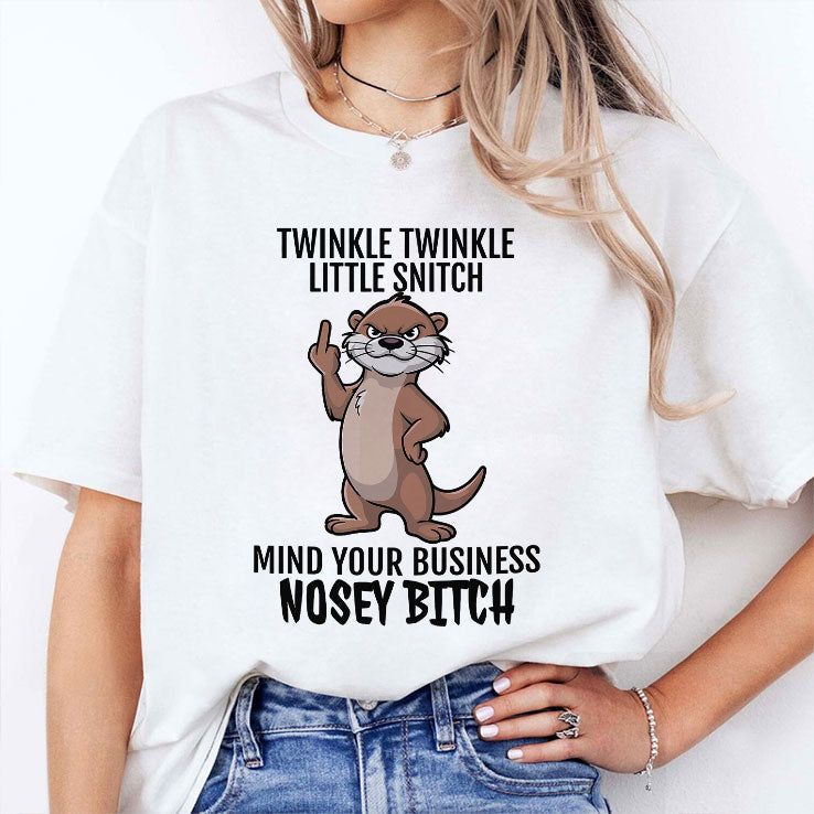 Twinkle Twinkle Little Snitch Mind Your Business Nosey Bitch T Shirt