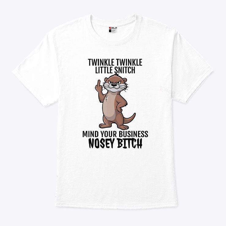 Twinkle Twinkle Little Snitch Mind Your Business Nosey Bitch T Shirt