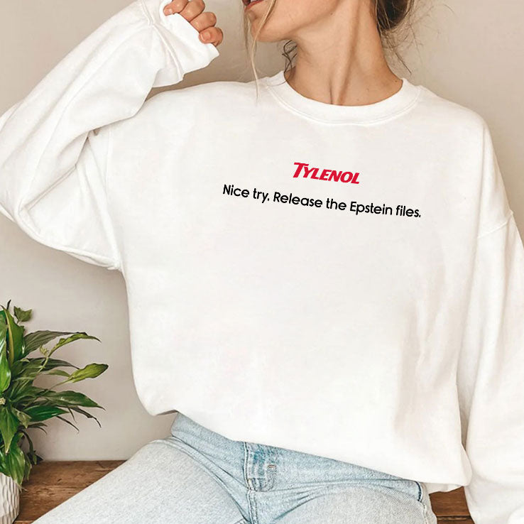Tylenol Nice Try Release The Epstein Files T Shirt