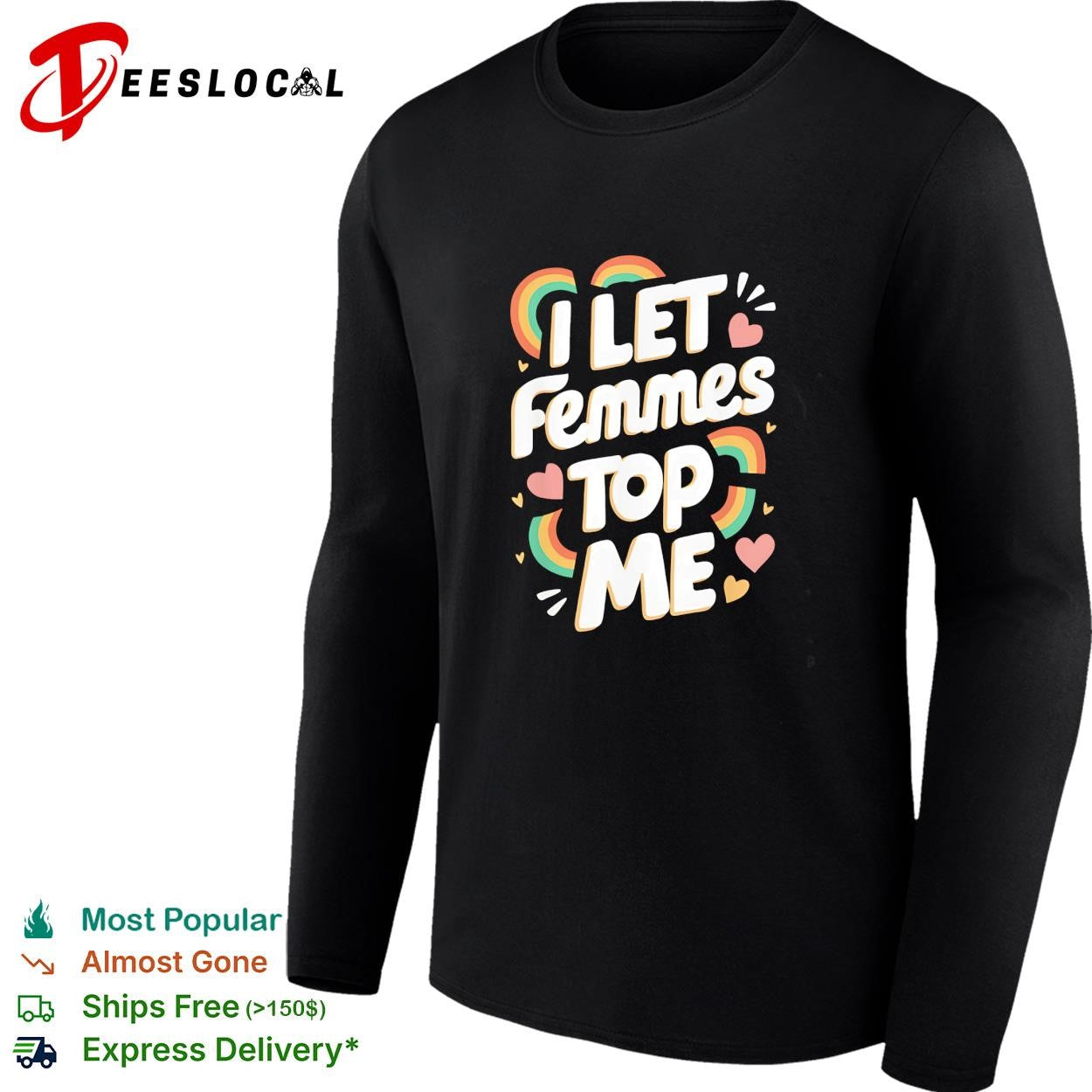 I let femmes top me rainbow hearts and sparkles bold text pride graphic shirt